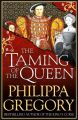 The Taming of the Queen (English) (Paperback): Book by Philippa Gregory