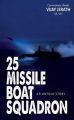 25 Missile Boat Squadron : An Untold Story (English)