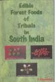 Edible Forest Foods of Tribals In South India (Carotene Content, Medicnal And Cunlinary Aspects): Book by P. Rajyalakshmi