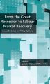 the Great Recession to Labour Market Recovery: Issues, Evidence and Policy Options