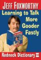 Jeff Foxworthy's Redneck Dictionary III: Learning to Talk More Gooder Fastly: Book by Jeff Foxworthy