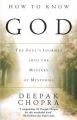How to Know God: The Soul's Journey into the Mystery of Mysteries: Book by Deepak Chopra