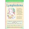 Lymphedema: A Breast Cancer Patient's Guide to Prevention and Healing: Book by Jeannie Burt