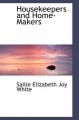 Housekeepers and Home-Makers: Book by Sallie Elizabeth Joy White