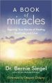 A Book of Miracles: Inspiring True Stories of Healing, Gratitude, and Love: Book by Bernie S. Siegel