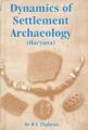 Dynamics of Settlement Archaeology (Haryana): Book by R.C. Thakran