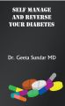SELF MANAGE AND REVERSE YOUR DIABETES: Book by Dr. Geeta sundar