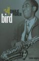 Bird: The Life and Music of Charlie Parker: Book by Director Marr Sound Archives Chuck Haddix (University of Missouri-Kansas City)