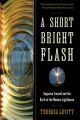 A Short Bright Flash - Augustin Fresnel and the Birth of the Modern Lighthouse: Book by Theresa Levitt
