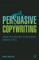 Persuasive Copywriting: Using Psychology to Engage, Influence and Sell: Book by Andy Maslen