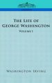 The Life of George Washington - Volume I: Book by Washington Irving