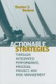 Actionable Strategies Through Integrated Performance, Process, Project, and Risk Management: Book by Stephen S. Bonham