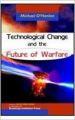 Technologies Change and the Future of Warfare New Ed Edition (Hardcover): Book by Michael O'Hanlon