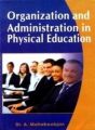 Organisation & Administration in Physical Education: Book by A. Mahaboobjan