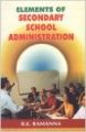 Elements of Secondary School Administration (English) 01 Edition (Paperback): Book by R. K. Ramanna