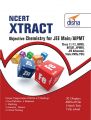 NCERT Xtract - Objective Chemistry for JEE Main, AIPMT, Class 11/ 12, AIIMS, BITSAT, JIPMER, JEE Adv, State PMTs/ PETs: Book by Disha Experts