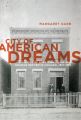 City of American Dreams: A History of Home Ownership and Housing Reform in Chicago, 1871-1919: Book by Margaret Garb