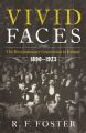 Vivid Faces - The Revolutionary Generation in Ireland, 1890-1923: Book by R. F. Foster