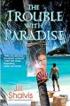 The Trouble with Paradise: Book by Jill Shalvis