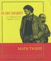 Is He Dead?: A Comedy in Three Acts: Book by Mark Twain