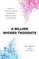 A Billion Wicked Thoughts: What the World's Largest Experiment Reveals about Human Desire: Book by Ogi Ogas , Sai Gaddam