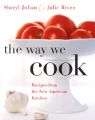 The Way We Cook: Recipes from the New American Kitchen: Book by Sheryl Julian