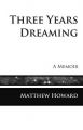 Three Years Dreaming: A Memoir: Book by Matthew Howard
