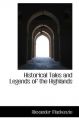 Historical Tales and Legends of the Highlands: Book by Alexander MacKenzie (Consultant Physician in Infectious Diseases and Honorary Clinical Senior Lecturer, Aberdeen Royal Infirmary, Aberdeen, UK)
