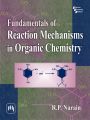 FUNDAMENTALS OF REACTION MECHANISMS IN ORGANIC CHEMISTRY: Book by NARAIN R. P.