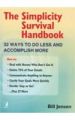 The Simplicity Survival Handbook: 32 Ways to Do Less & Accomplish More: Book by Bill Jensen