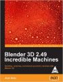 Blender 3D 2.49 Incredible Machines: Book by Allan Brito