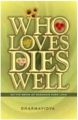 Who Loves Dies Well: Book by Dharmavidya