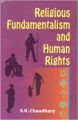 Religious Fundamentalism and Human Rights (English) (Hardcover): Book by S K Chaudhary