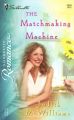 The Matchmaking Machine: Book by Judith McWilliams