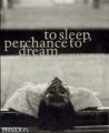To Sleep, Perchance to Dream: Book by Fernando Scianna , Ferdinando Scianna