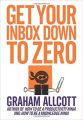 Get Your Inbox Down to Zero: From How to be a Productivity Ninja: Book by Graham Allcott