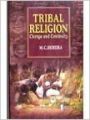Tribal ReligionChange and Continuity, 329pp, 2000 (English) 01 Edition (Paperback): Book by M. C. Behera