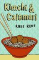 Kimchi & Calamari: Book by Rose Kent