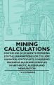 Mining Calculations for the Use of Students Preparing for the Examinations for Colliery Managers Certificates Comprising Numerous Rules and Examples in Arithmetic, Algebra, And Mensuration: Book by T. A. O'Donahue