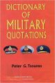 Dictionary of military quotations (Paperback): Book by Peter G Tsouras