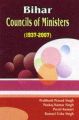 Bihar Councils of Ministers (1937-2007): Book by P.P. Singh, P.K. Singh, Preeti Kumari, Kumari Usha Singh