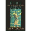 Fire Altar: Book by Keki N. Daruwala