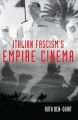 Italian Fascism's Empire Cinema: Book by Ruth Ben-Ghiat (Italian Studies & History, New York University)