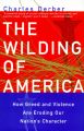 The Wilding of America: How Greed and Violence Are Eroding Our Nation's Character: Book by Charles Derber