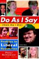Do as I Say (Not as I Do): Profiles in Liberal Hypocrisy: Book by Peter Schweizer, MD