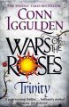 Wars of the Roses: Trinity: Book by Conn Iggulden