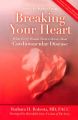 How to Keep from Breaking Your Heart: What Every Woman Needs to Know About Cardiovascular Disease: Book by Barbara H. Roberts