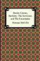 Benito Cereno, Bartleby: The Scrivener, and The Encantadas: Book by Herman Melville
