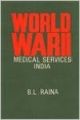 World War II Medical Services in India: Book by B. L. Raina