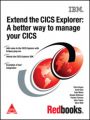 Extend the CICS Explorer: A better way to manage your CICS (English): Book by Shayla Robinson, Chris Rayns, Taku Miura, Scott Clee